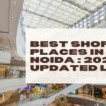 Best Shopping Places in Noida : 2025 Updated List 