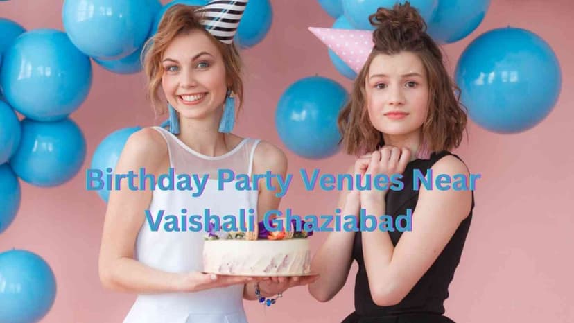 Top 10 Best  Banquet  Halls For Birthday Party Near Vaishali, Ghaziabad