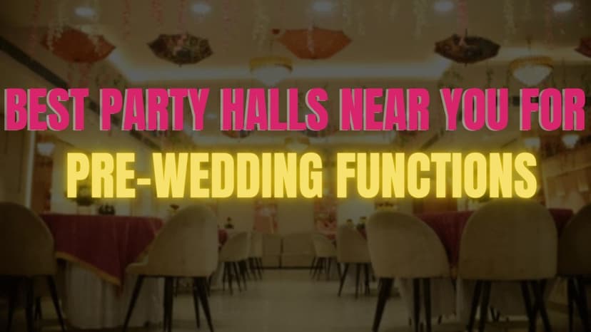 10 Best Party Halls Near You for Pre-Wedding Functions
