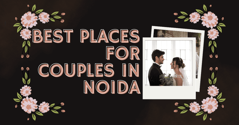 Best Romantic Places in Noida