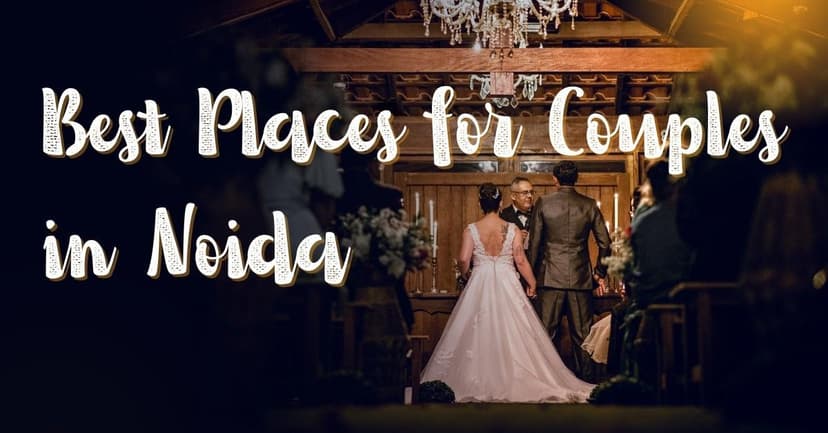Best Places for Couples in Noida