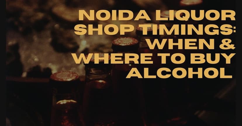 Noida Liquor Shop Timings 2025 | Dry Days & Rules Update