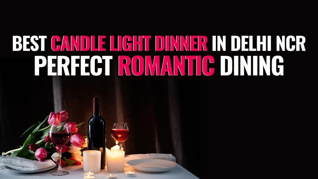 Best Candle Light Dinner in Delhi NCR – Perfect Romantic Dining