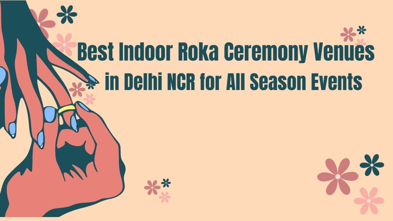 Best Indoor Roka Ceremony Venues in Delhi NCR for All Season Events