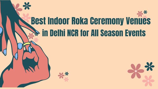 Best Indoor Roka Ceremony Venues in Delhi NCR for All Season Events